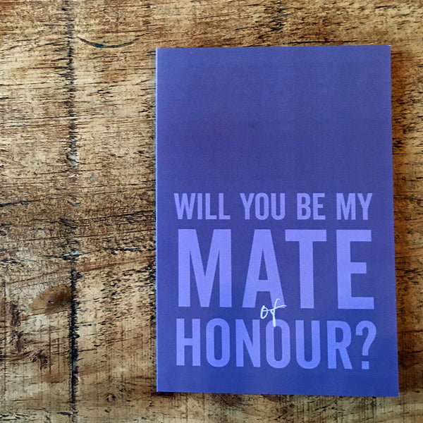 Straight to the point will you be my mate of honour proposal card