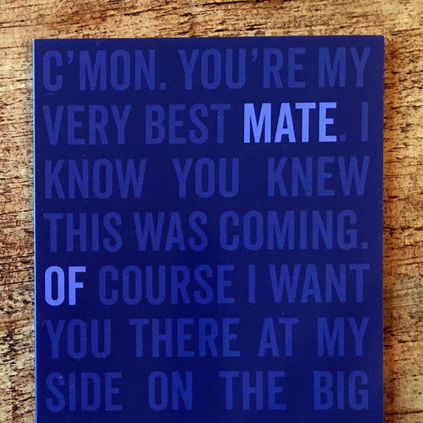 You knew it was coming... Will you be my mate of honour proposal card